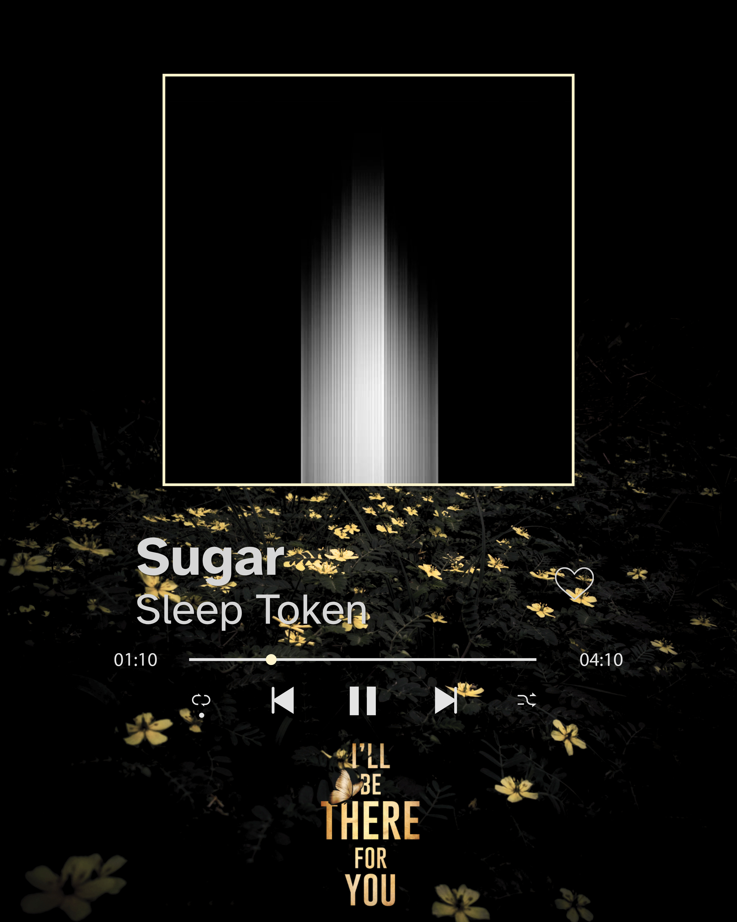 A dark-themed music player screen with yellow flowers at the bottom. The music track titled 'Sugar' by Sleep Token is playing, with a progress bar showing 1 minute and 10 seconds out of 4 minutes and 10 seconds. Text at the bottom says, 'I'll be ther