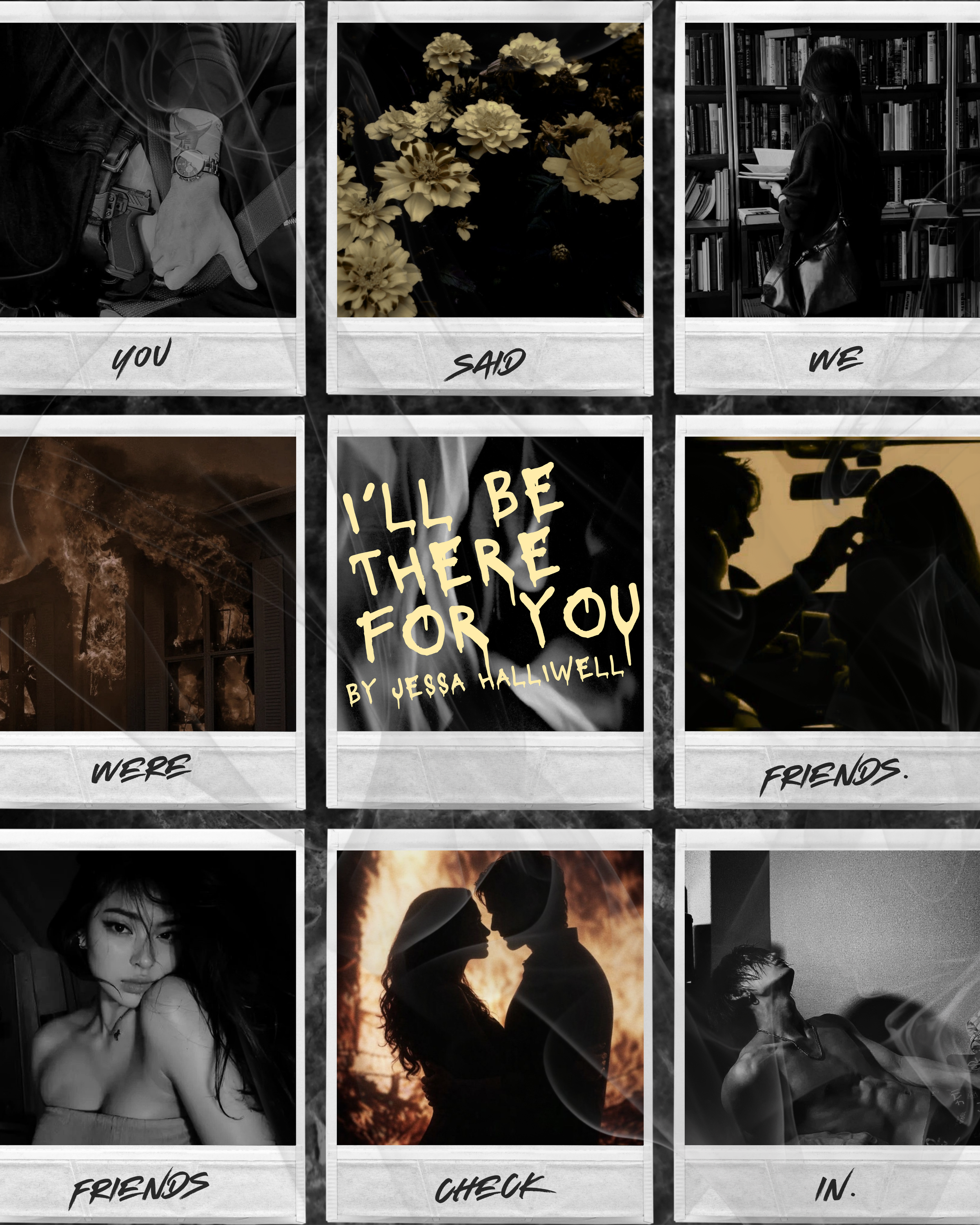 A collage of black and white and color photographs featuring people, flowers, and scenes from daily life, with handwritten-style captions reading "You said we were friends," "I'll be there for you," and "Check in."