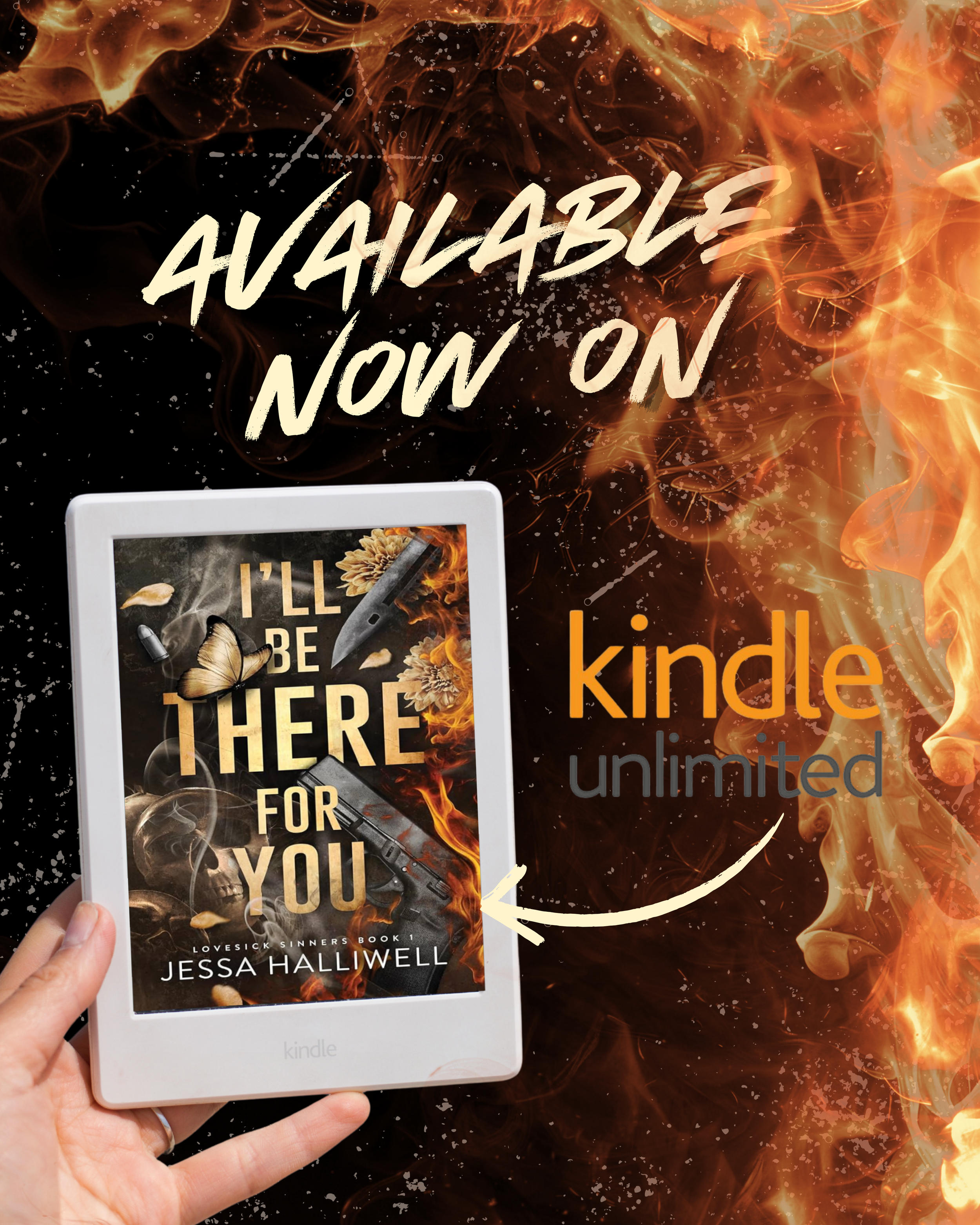 An e-reader displaying the book cover for "I'll Be There For You" by Jessa Halliwell, held in front of a fiery background with the phrase "Available Now On Kindle Unlimited".
