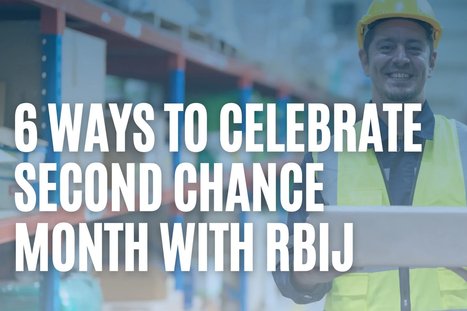 6 Ways to Celebrate Second Chance Month with RBIJ&nbsp;