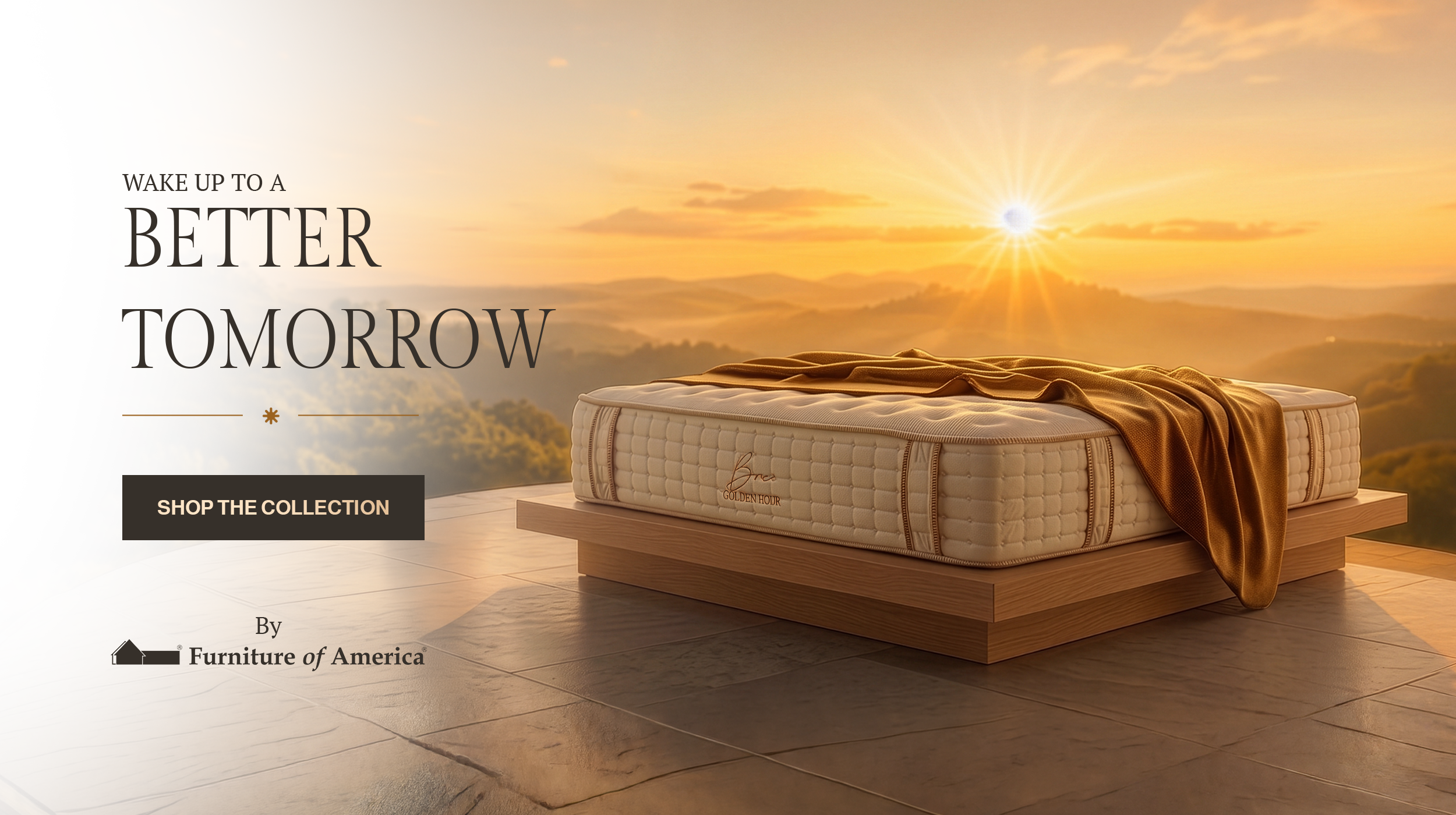 A mattress displayed outdoors at sunrise with a scenic view of hills and clouds in the background. The mattress is on a wooden platform and is covered with a brown blanket. Text overlaid says 'Wake up to a better tomorrow' and 'Shop the collection' with a Furniture of America logo.