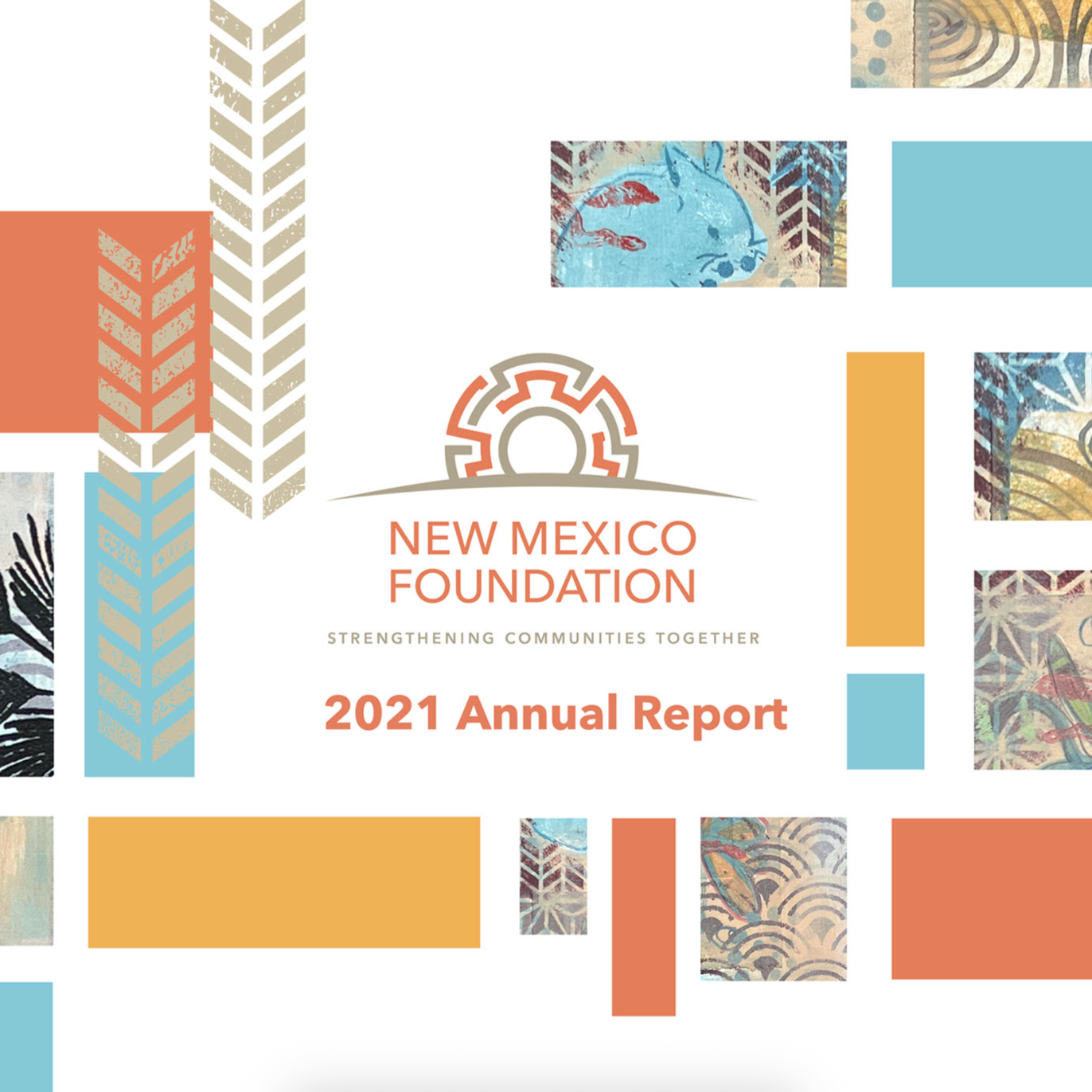 Cover of the New Mexico Foundation 2021 Annual Report featuring colorful abstract and patterned artwork along with the foundation's logo and the text 'Strengthening Communities Together'.