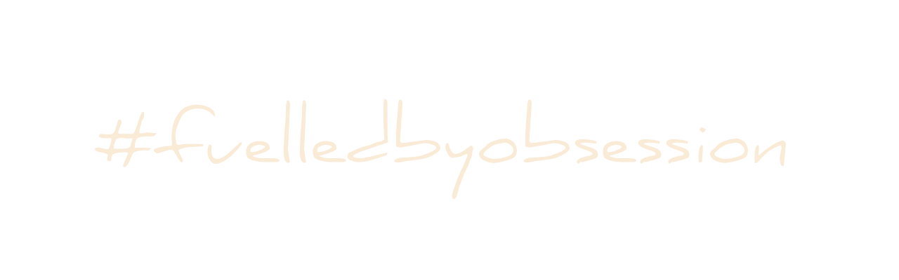 Text that reads #fueledbyobsession written in light-colored cursive on a black background.