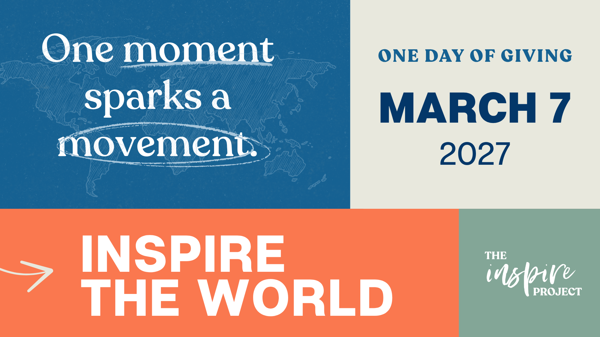 Poster promoting a day of giving on March 7, 2027, with the quote 'One moment sparks a movement,' and graphics including a world map, the words 'Inspire the World,' and 'The Inspire Project' logo.
