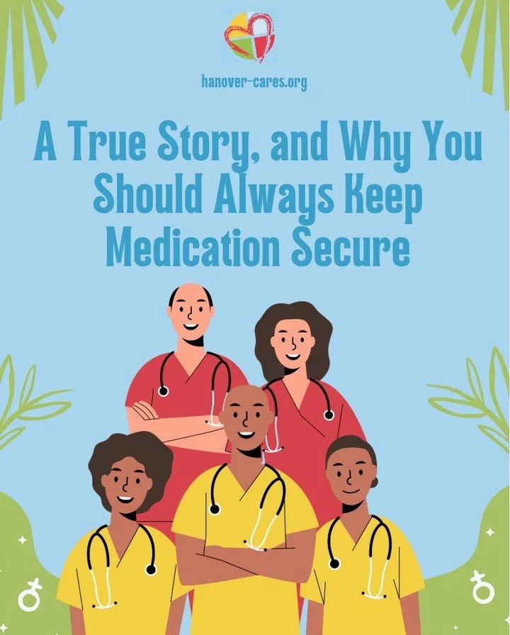 Thank you Cailey for sharing your story with Hanover Cares! Any prescribed medication can be dangerous, and enticing, to children. That's why it is important to securely store medication and dispose of all unused medication. The Hanover County Commun