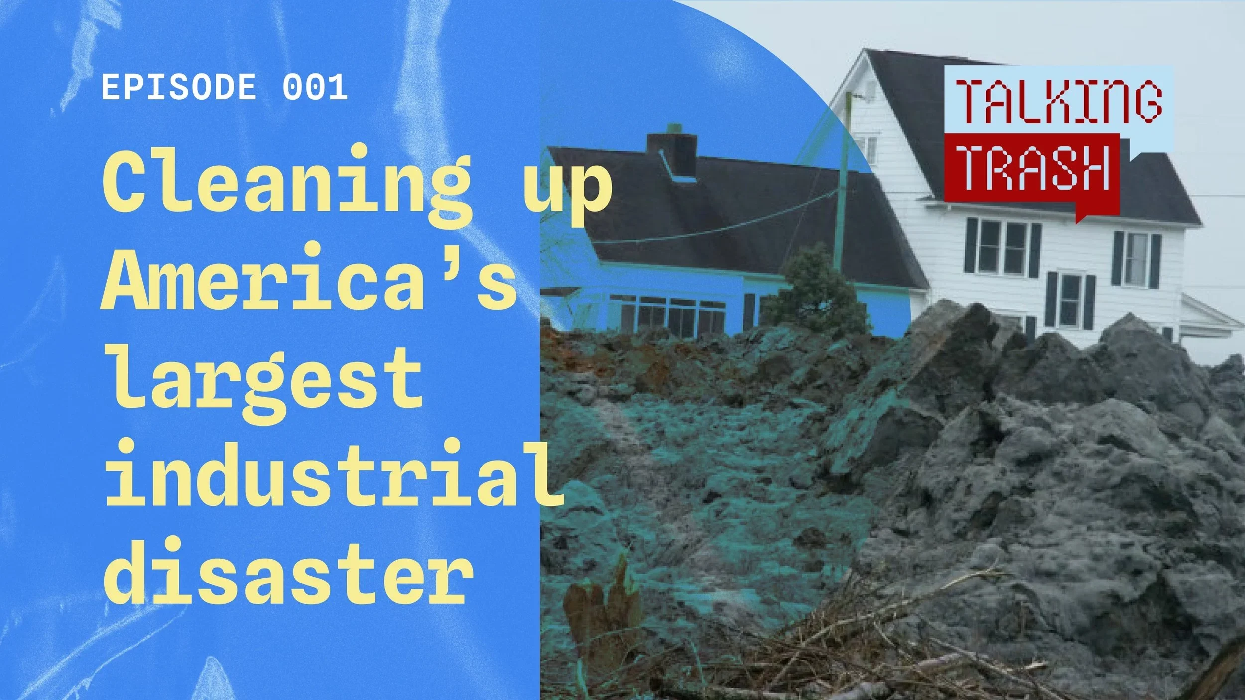 Ep. 001: Cleaning up the largest industrial disaster in US history