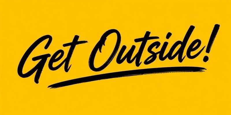 A yellow background with bold black text that says 'Get Outside!'