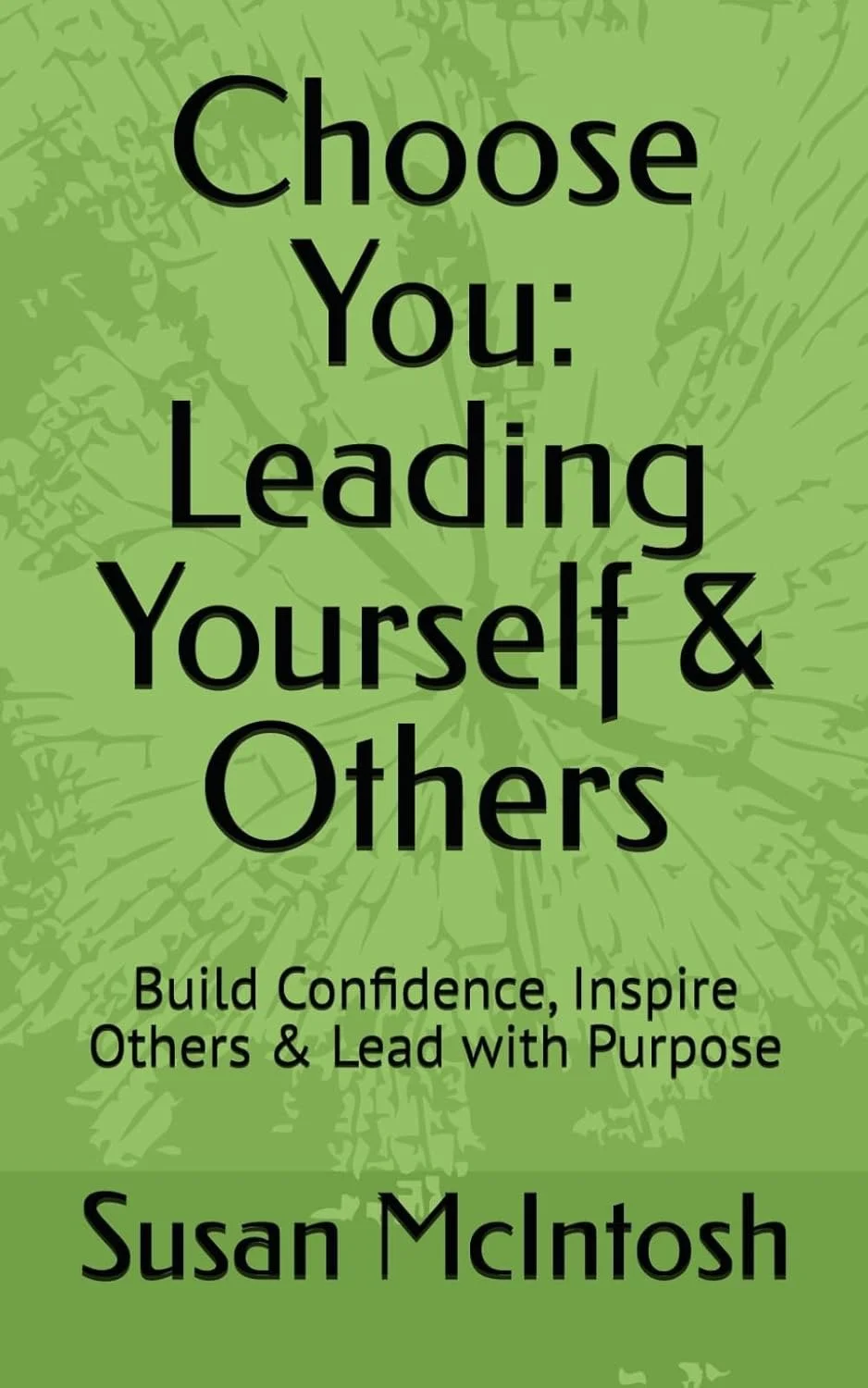 Book cover of Choose You: Leading Yourself and Others by Susan McIntosh.