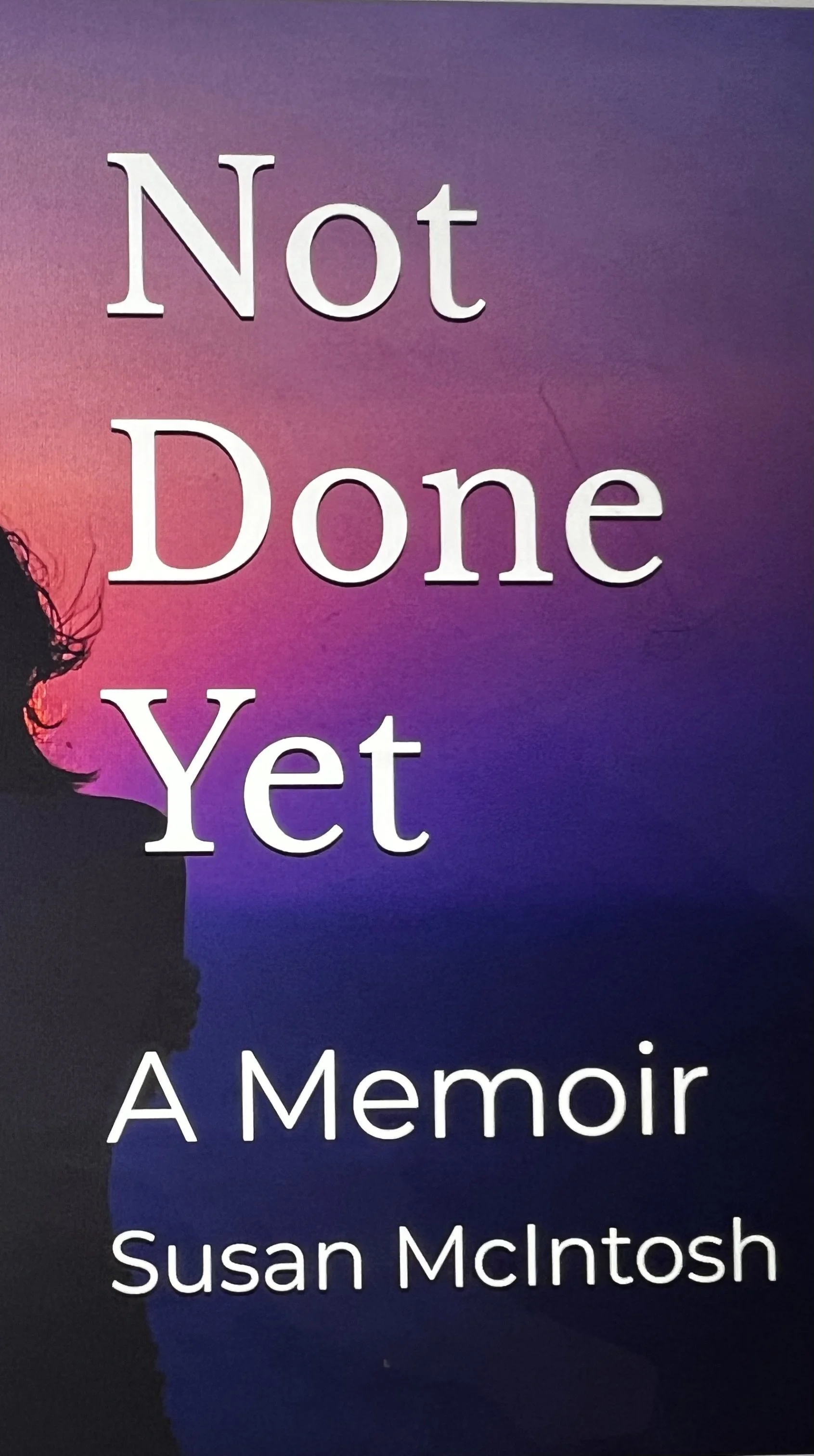 Book cover of Not Done Yet by Susan McIntosh