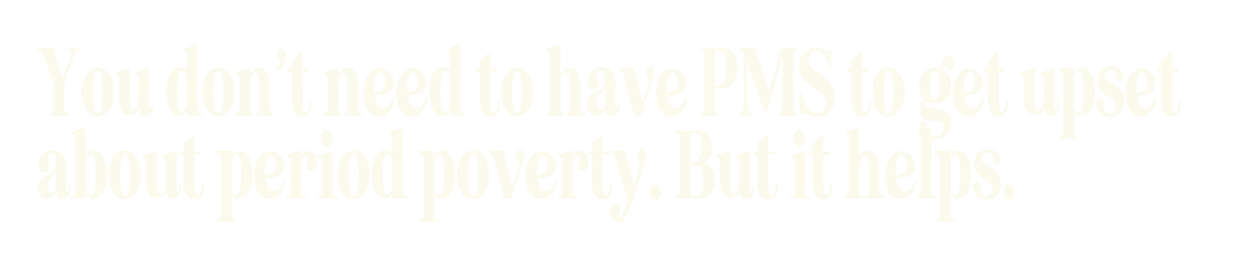 Quote saying, "You don't need to have PMS to get upset about period poverty. But it helps."