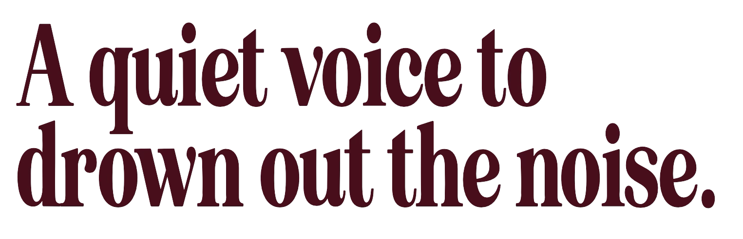 Quote in large, dark purple text reads, "A quiet voice to drown out the noise."