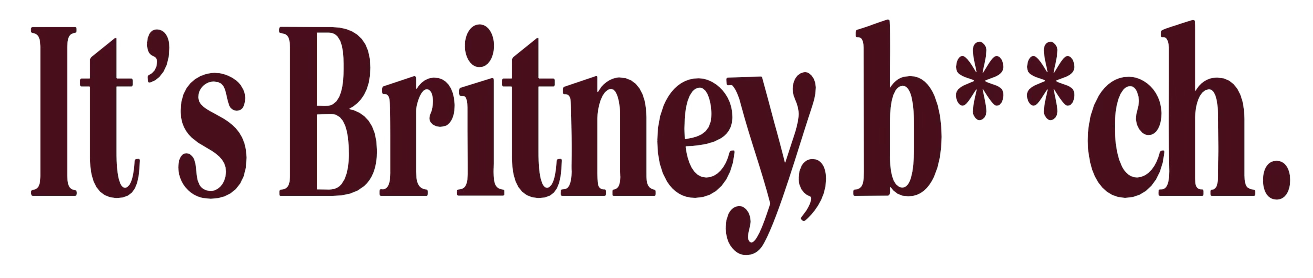 Text image reading, "It's Britney, b**ch."