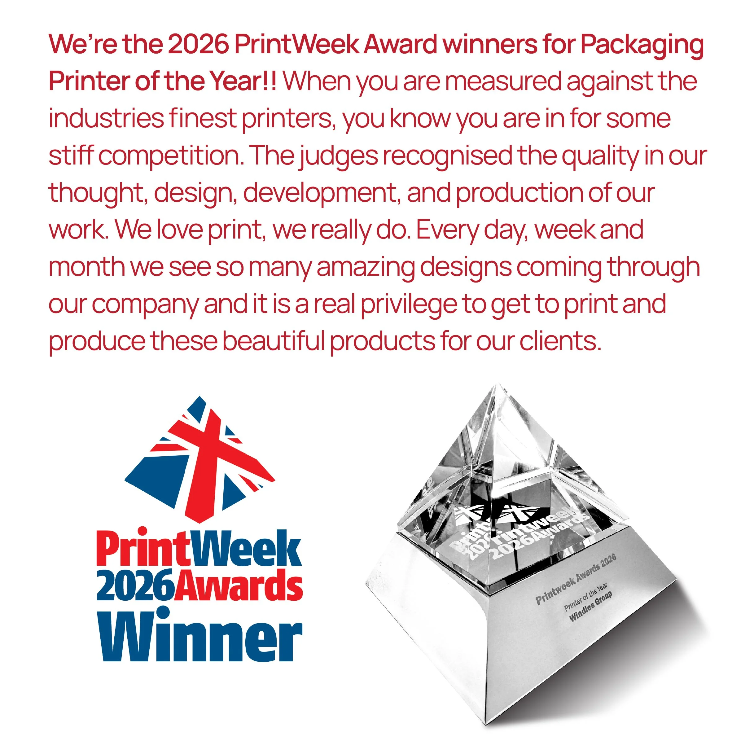 A crystal trophy with engraved text that reads, 'Printweek Awards 2026 Winner, Printer of the Year, Winders Group,' alongside the PrintWeek logo featuring red, white, and blue colors, all set against a background with text about winning industry awards.