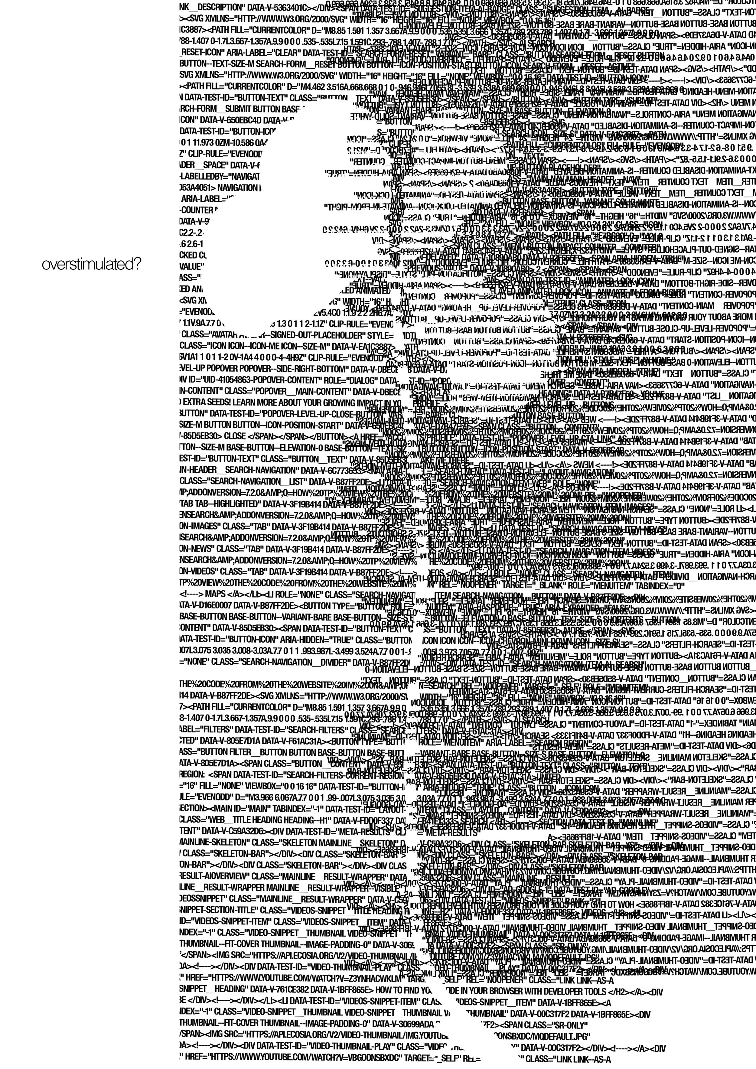 A flower illustration depicted through a collage of computer code and HTML elements. The phrase 'overstimulated' next to it.