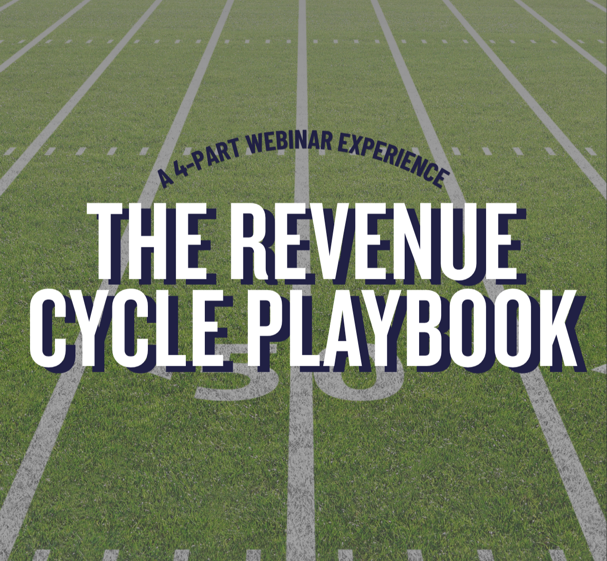 Text overlay on a sports field promoting a webinar titled 'The Revenue Cycle Playbook', with 'A 4-Part Webinar Experience' curved above the main title.