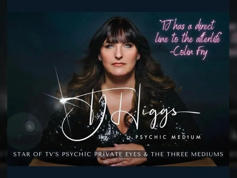 Promotional poster featuring TJ Higgins, a psychic medium, with a portrait of her in a black sequined top and long dark hair. The poster includes a quote from Colin Fry, a purple neon-style quote, and mentions that TJ Higgins is a star of TV's Psychic Private Eyes and the Three Mediums.