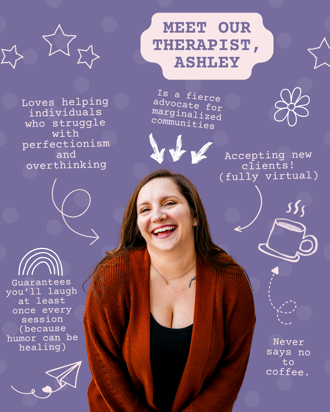 A woman smiling with brown hair, wearing a black top and an orange sweater, surrounded by playful doodles and descriptions about her being a therapist named Ashley, including her love for helping others, challenging perfectionism, accepting virtual clients, and her fondness for coffee.