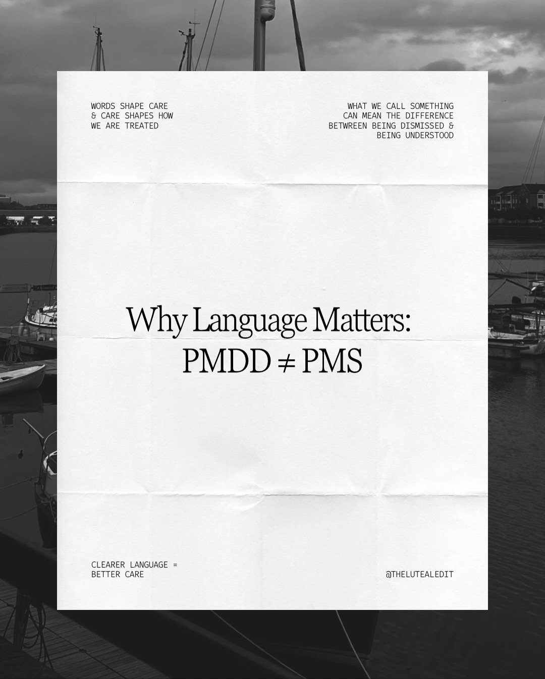 Words shape the way we&rsquo;re understood by clinicians, by the people around us, and by ourselves.

When PMDD is dismissed as &ldquo;just PMS,&rdquo; the severity of the condition gets minimised, care gets delayed, and people learn to shrink their 