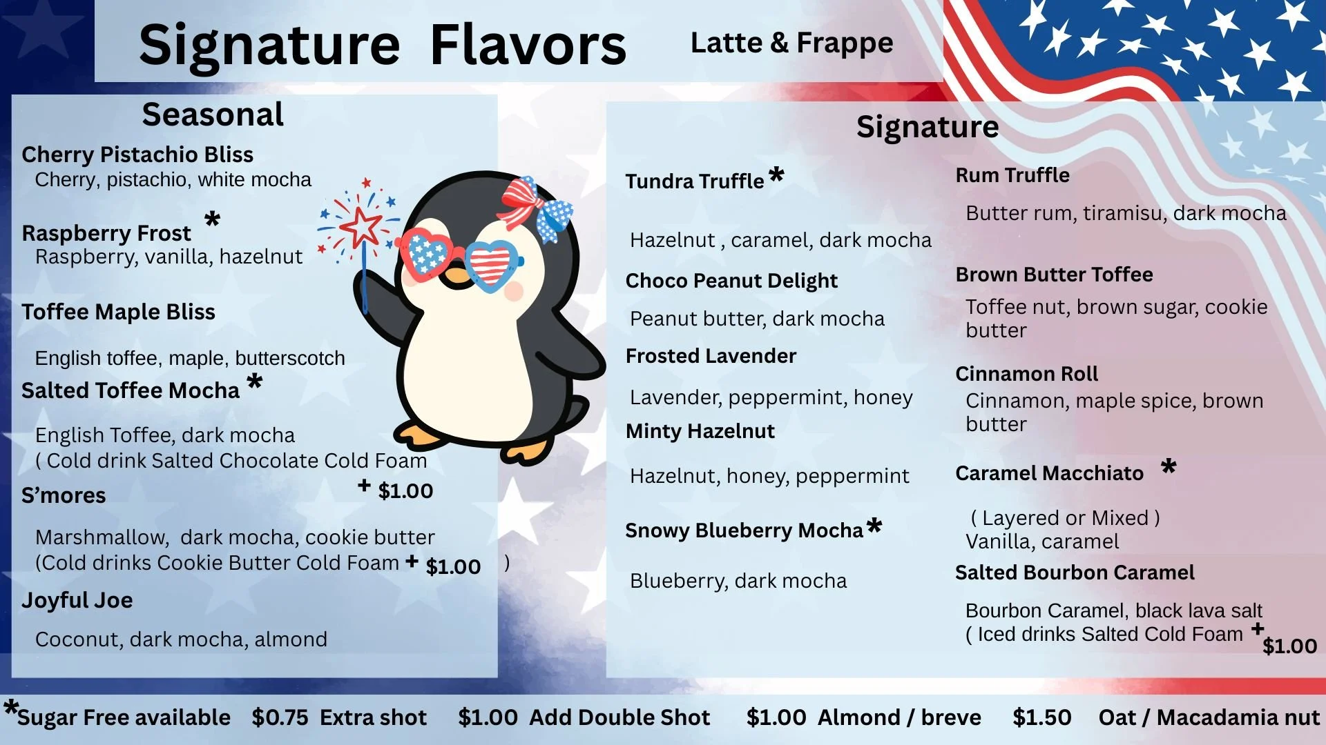 Menu featuring signature flavors of lattes and frappes with seasonal options like Cherry Pistachio Bliss, Raspberry Frost, Toffee Maple Bliss, Salted Toffee Mocha, and S'mores, along with signature flavors such as Tundra Truffle, Choco Peanut Delight, Frosted Lavender, Minty Hazelnut, Snowy Blueberry Mocha, and more. The menu has a patriotic American theme with a penguin wearing sunglasses decorated with American flag patterns.