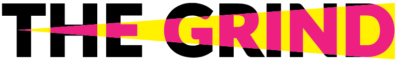 Text saying 'THE GRIND' with a yellow slash through the middle.