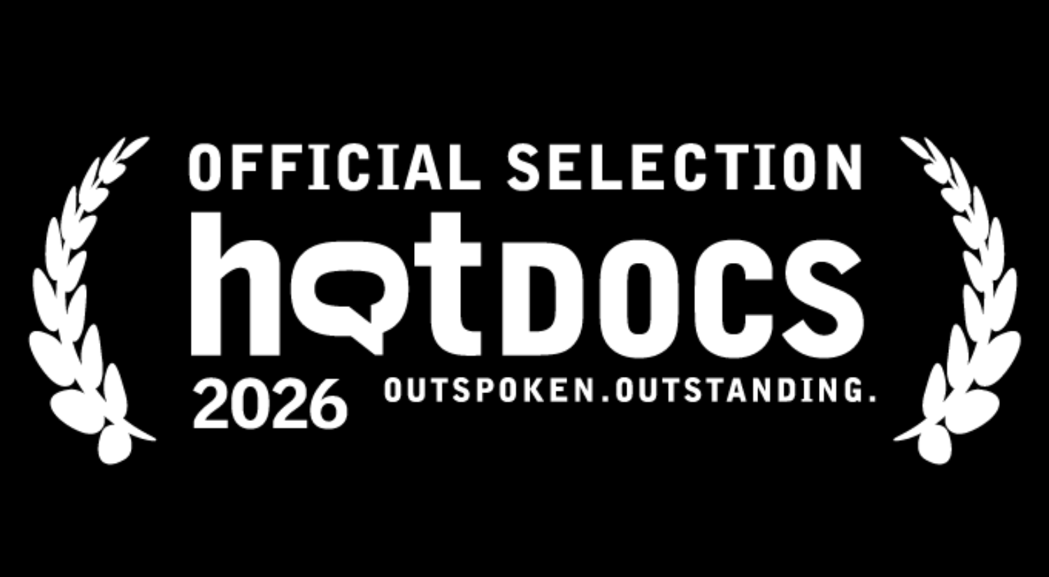 Black background with white text and laurel wreaths. It reads 'Official Selection hotdocs 2026 Outspoken.Outstanding.'