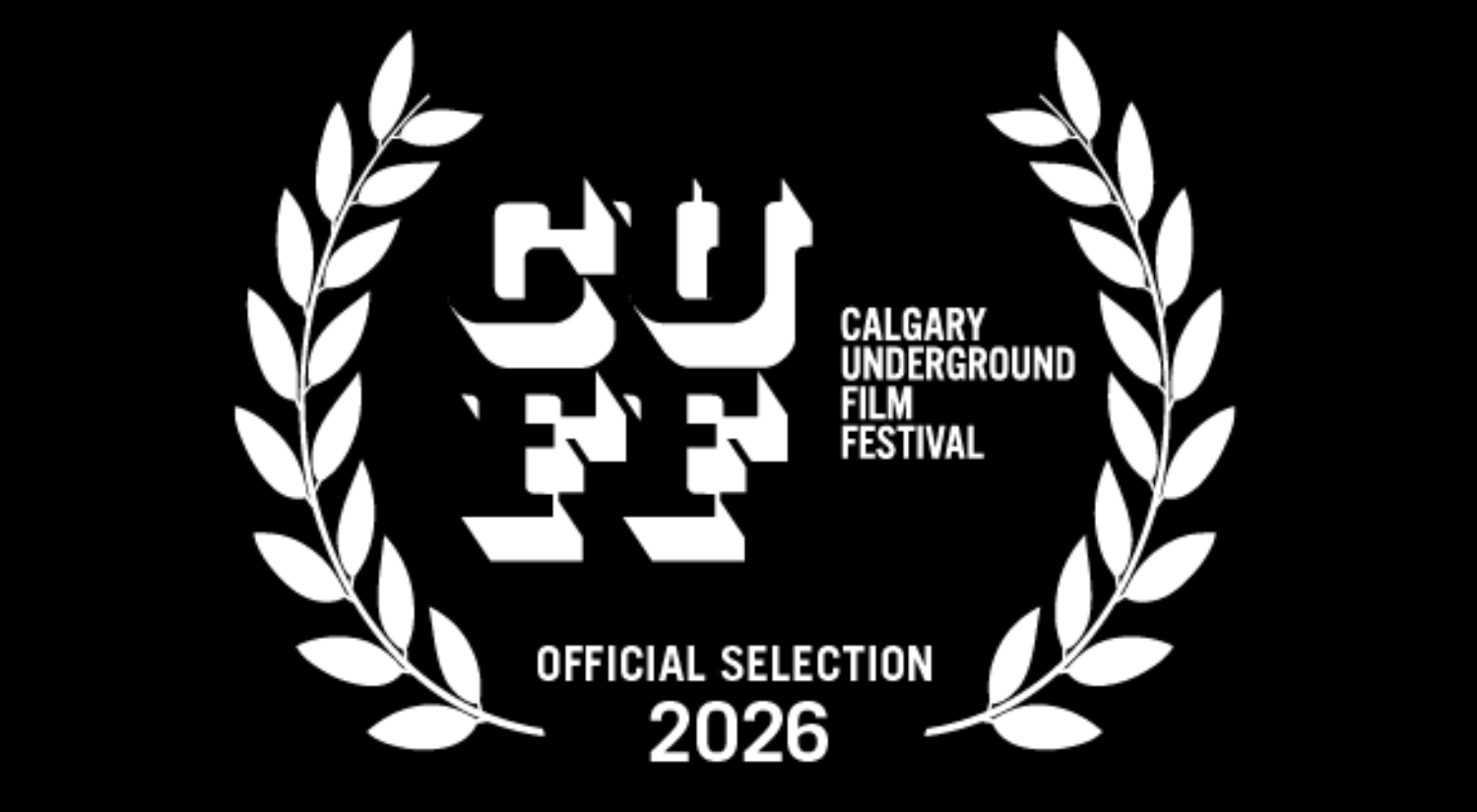 Black promotional poster for the Calgary Underground Film Festival with white text and a laurel wreath design, indicating official selection in 2026.