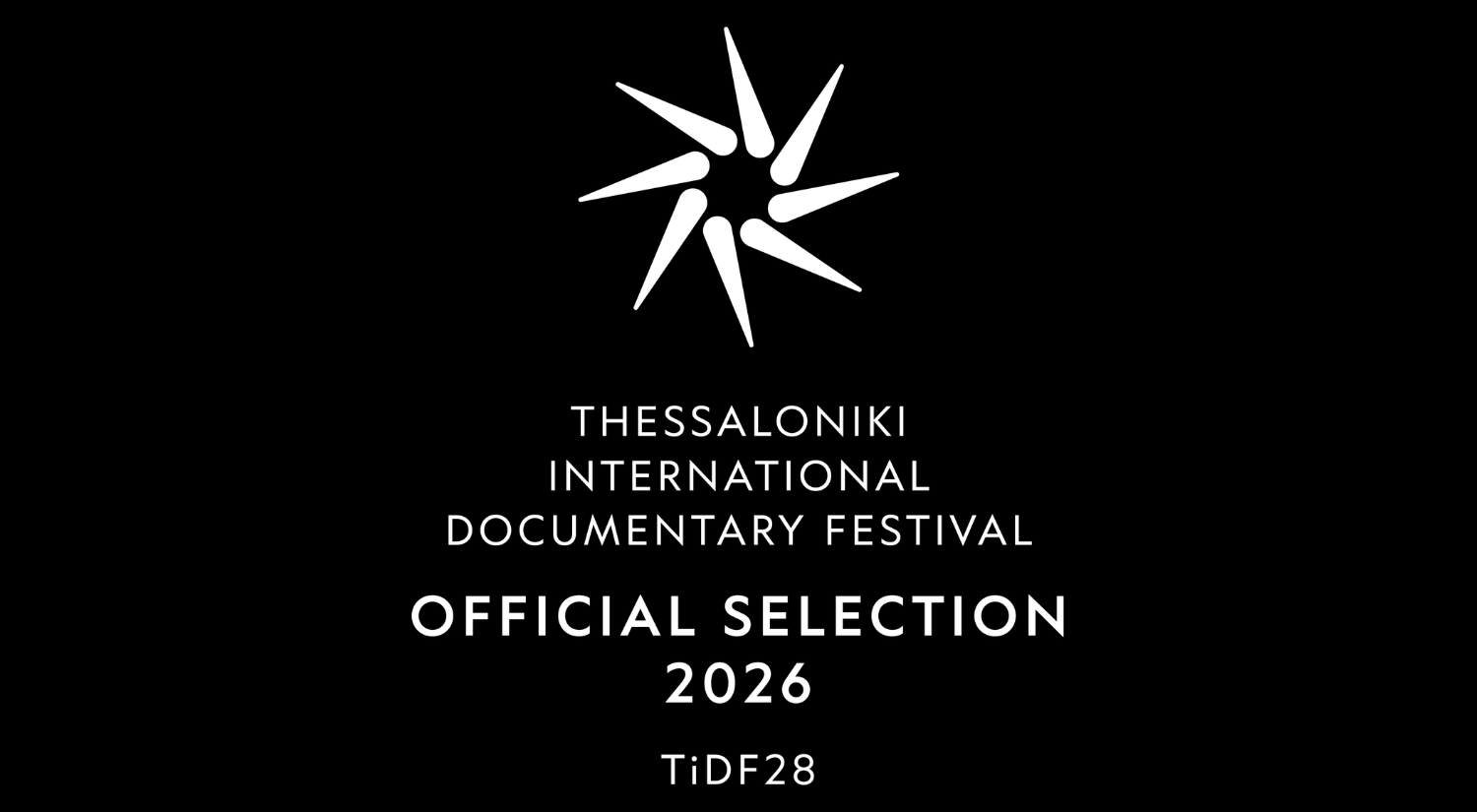 Black background with a white star-shaped logo at the top. Below, white text reads: 'Thessaloniki International Documentary Festival, Official Selection 2026, TiDF28'.