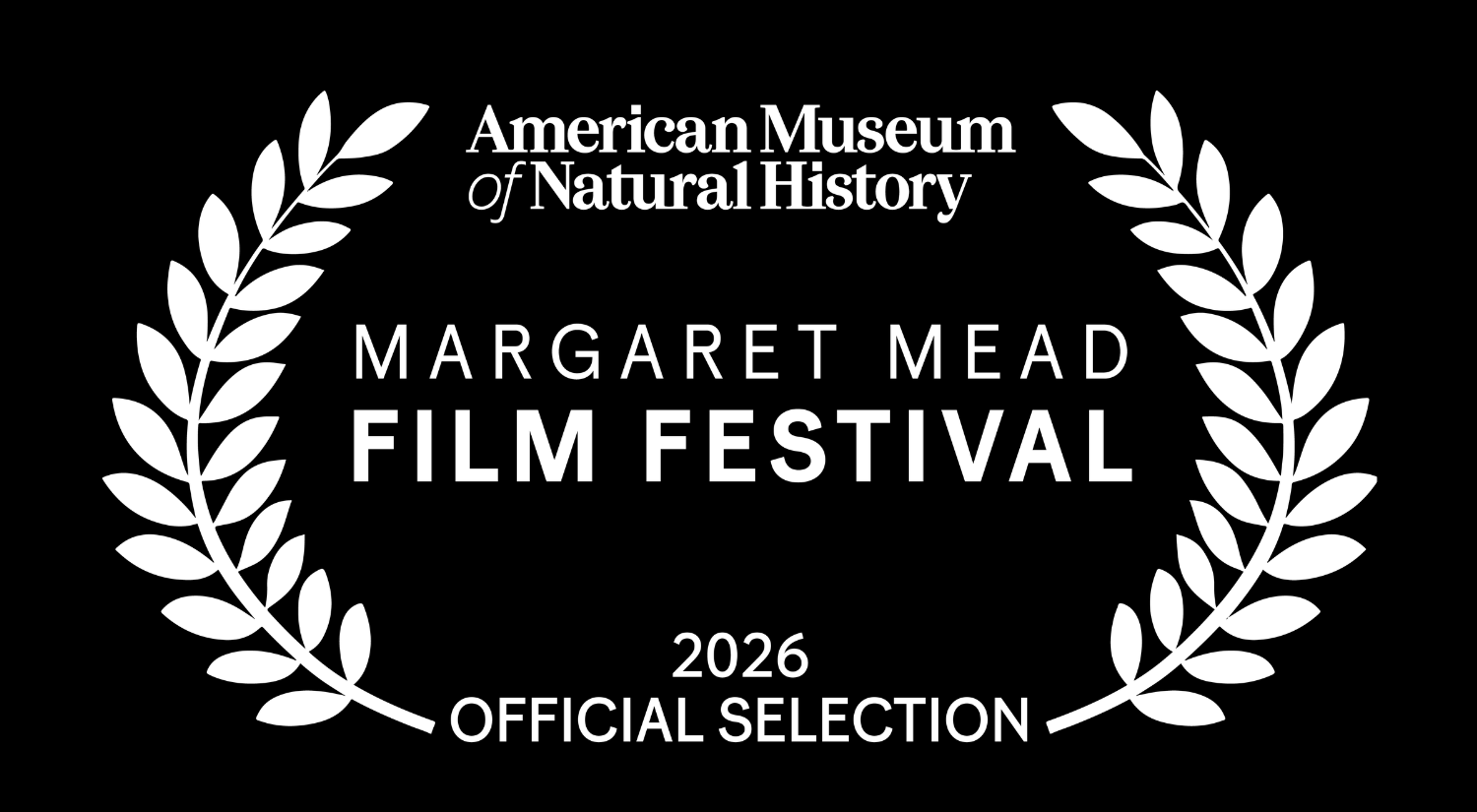 Text in white on black background reads: American Museum of Natural History Margret Mead Film Festival 2026 Official Selection, framed by a laurel branch on each side.