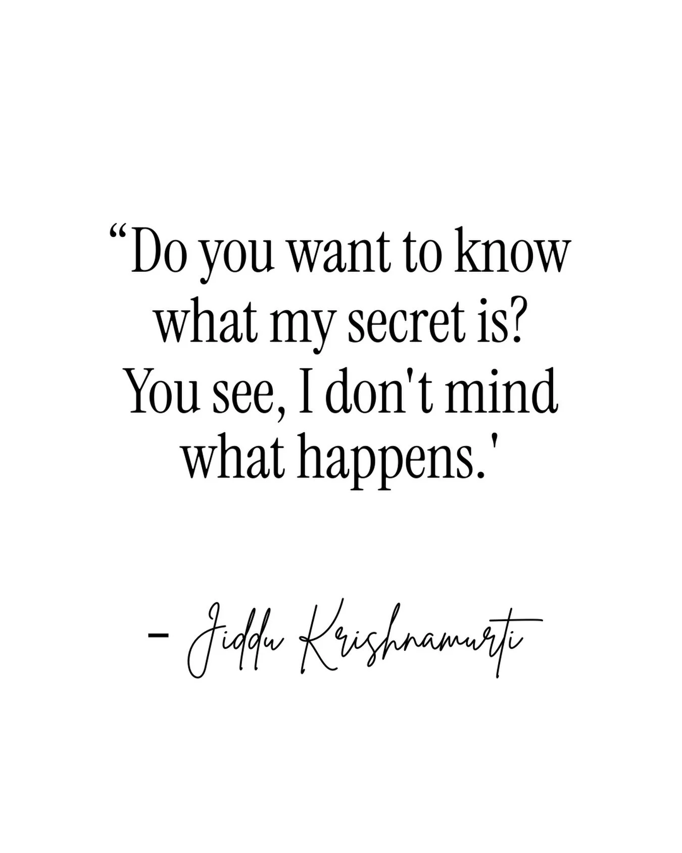 &ldquo;Do you want to know what my secret is? I don&rsquo;t mind what happens.&rdquo;
- Jiddu Krishnamurti

🙏🏼

#meditation #nonattachment #jiddukrishnamurti #compassionateinquiry #peace