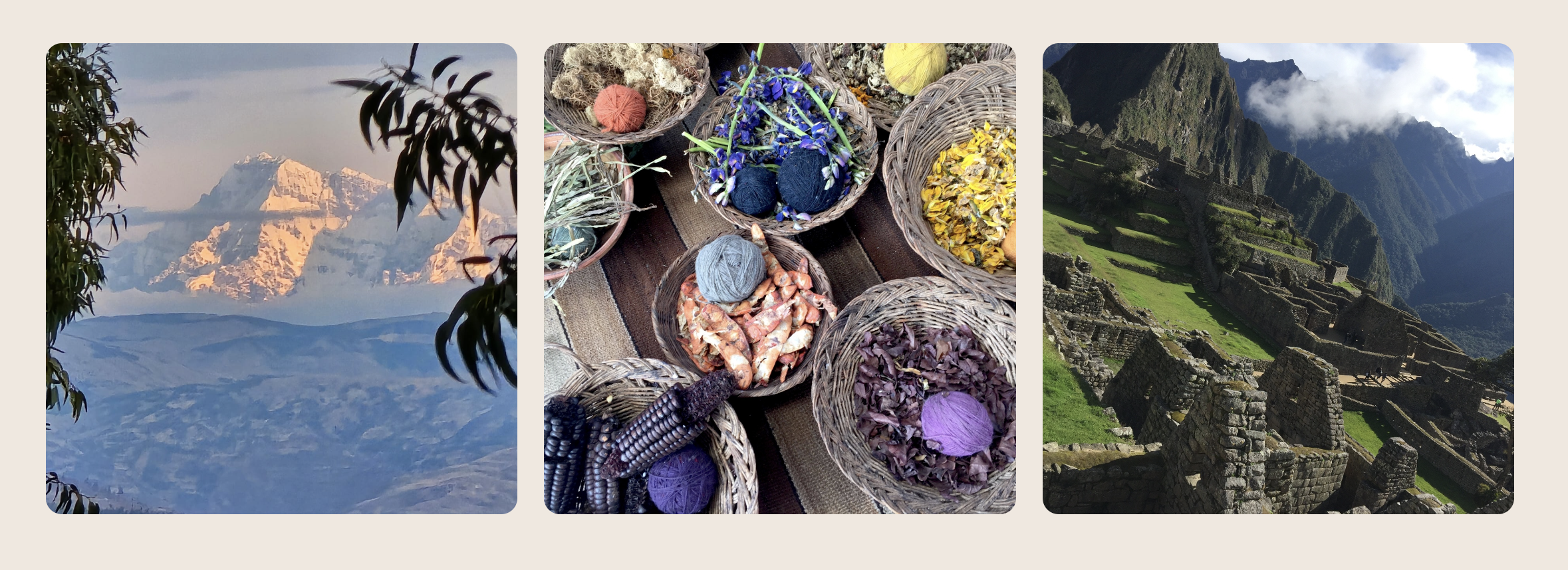 Three images. The first shows a mountain with snow-capped peaks seen through tree branches. The second depicts a display of colorful yarn, dried flowers, and woven baskets on a table. The third image features an ancient Incan ruin with stone terraces and structures on a mountainside under cloudy skies.