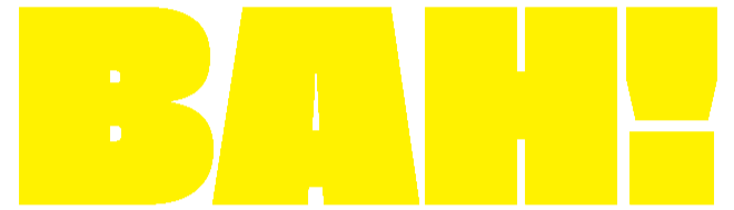 Yellow background with large black text reading "BAH!"