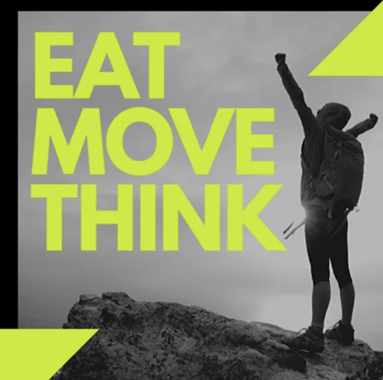 A person hiking on a mountain with arms raised, overlaid with the text 'EAT MOVE THINK' in bright yellow-green font.