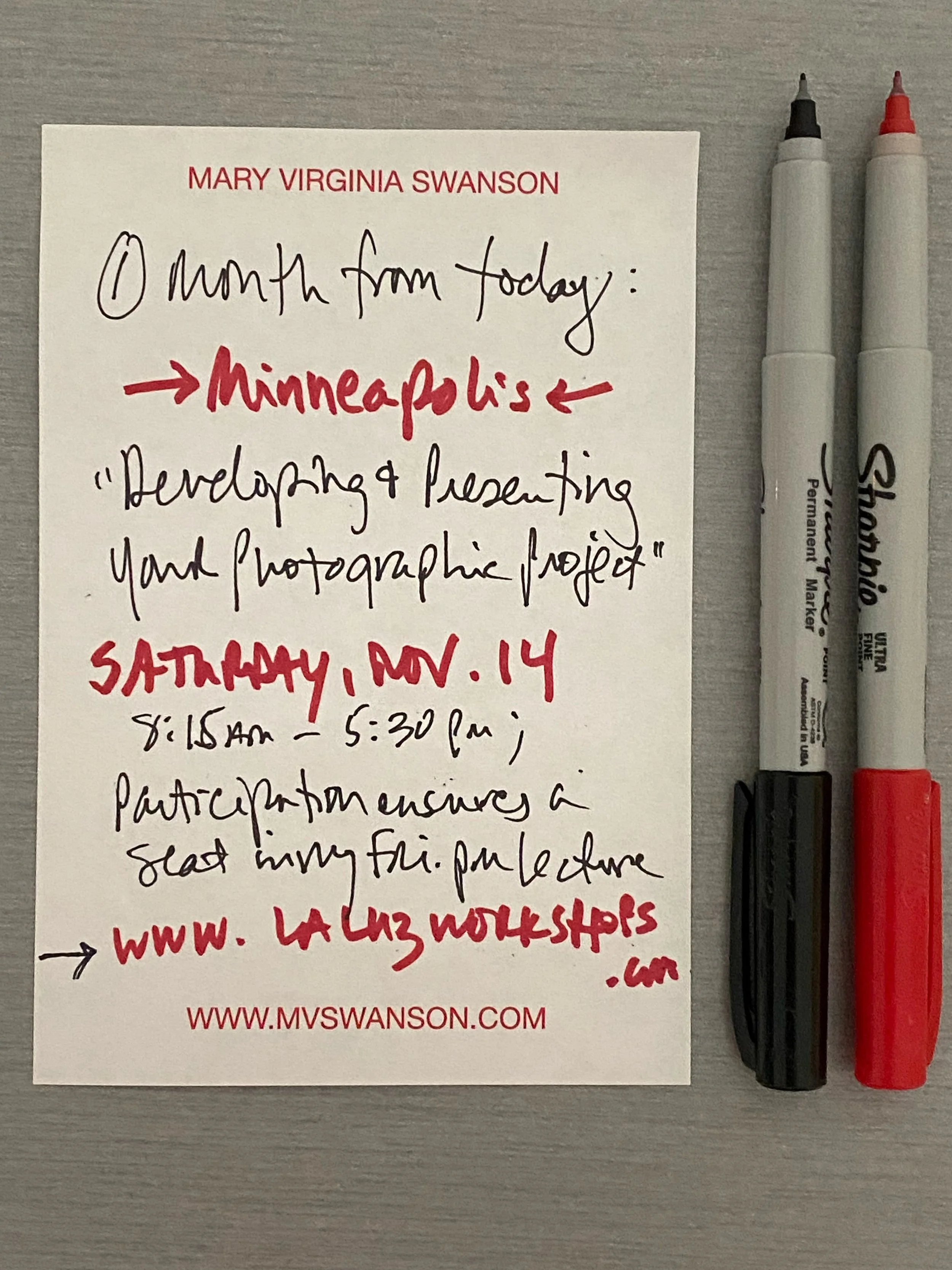 MINNEAPOLIS!! My one day IN-PERSON SEMINAR is happening one month from today, November 14th!

&ldquo;Developing &amp; Presenting Your Photographic Project&rdquo;

In addition to my lectures, I will host a stellar panel of Minneapolis-based artists:  