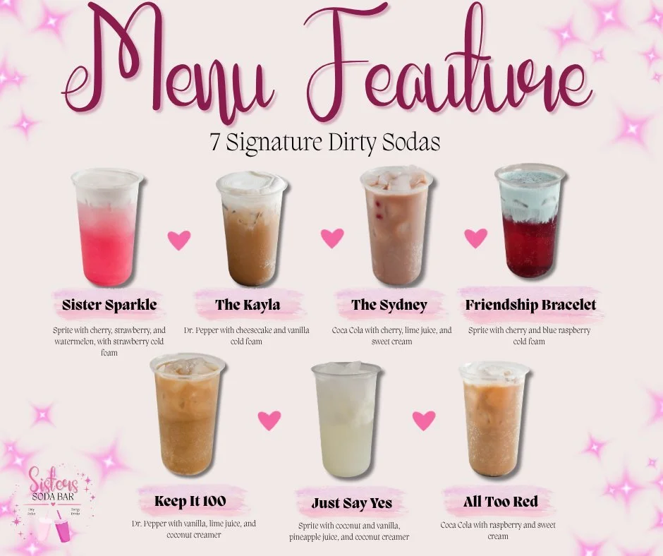 ✨MENU FEATURE ✨

A little fizz, a little flavor, and a whole lot of fun! 🥤💕

We&rsquo;re featuring some of our favorite dirty sodas from the Sisters Soda Bar menu! From fruity &amp; refreshing to creamy &amp; sweet, there&rsquo;s a little something