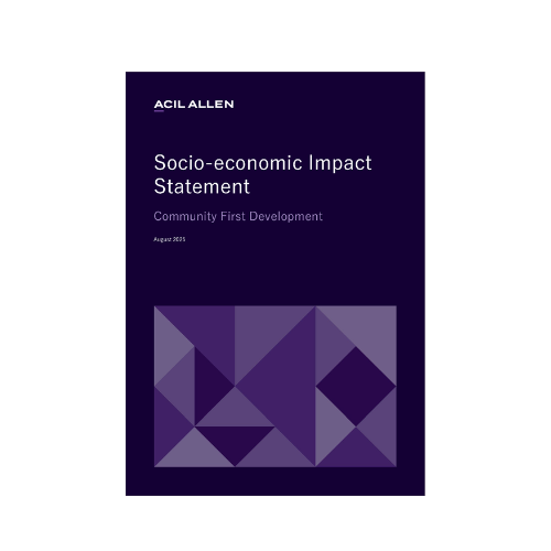 ACIL Allen: Community First Development is a proven, trusted and essential partner