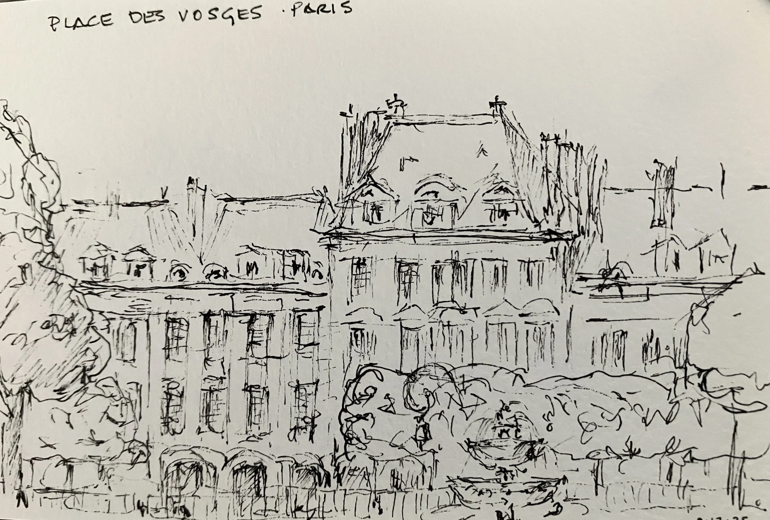 A sketch of buildings with multiple rooftops, some with windows and chimneys, and in the background, there are trees and rooftops. The sketch is done with black ink and has a handwritten note at the top that says "PLACE DES VOSGES - PARIS."