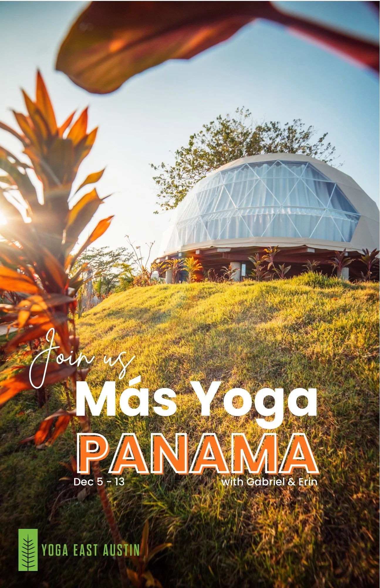 A promotional poster for a yoga retreat in Panama from December 5-13, organized by Yoga East Austin with instructors Gabriel and Erin. The background features a large geodesic dome building on a grassy hill, illuminated by warm sunlight, with trees and a clear sky.