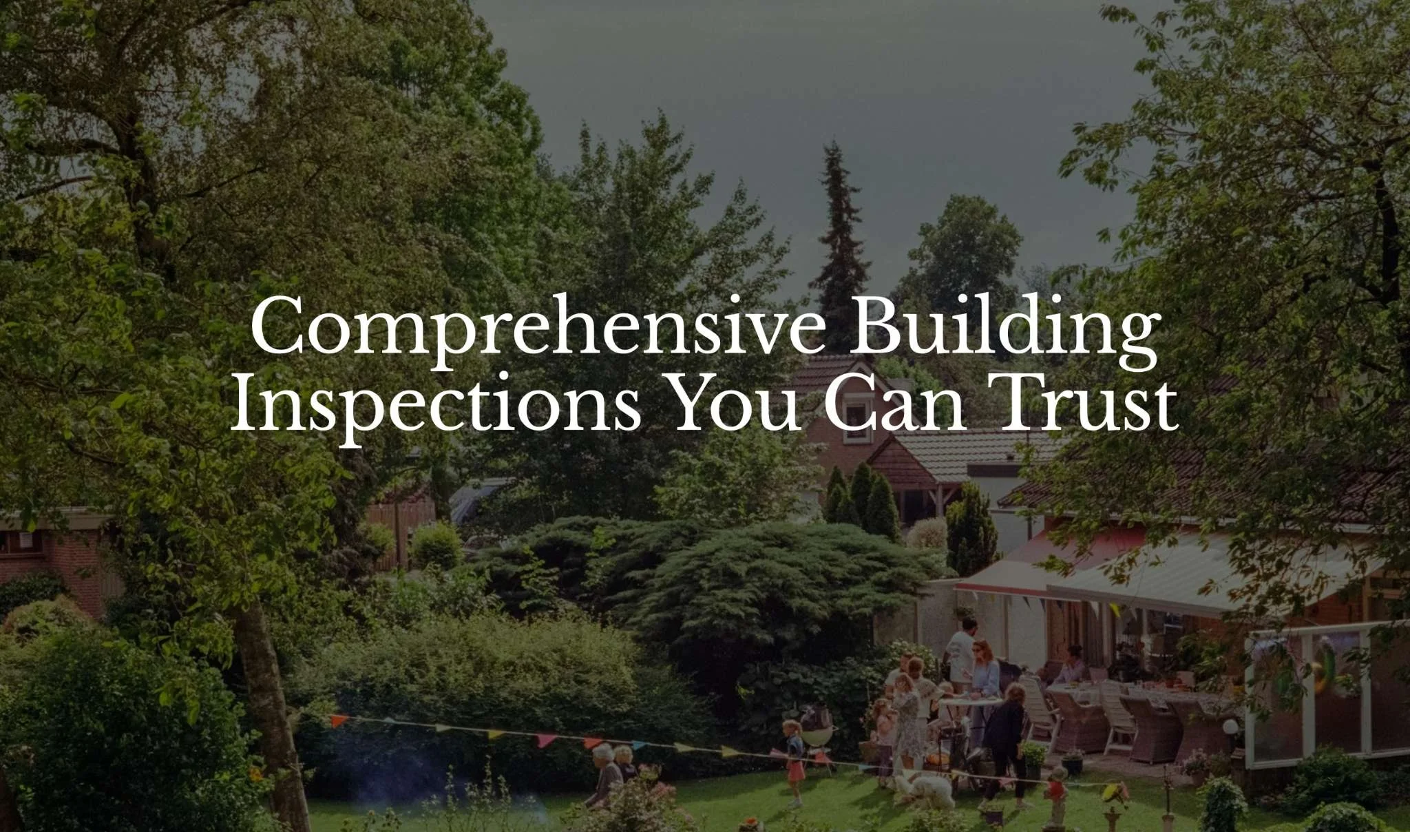 A lush, green outdoor scene in a residential neighborhood with trees, houses, and people enjoying an event, with text overlay that reads 'Comprehensive Building Inspections You Can Trust'.