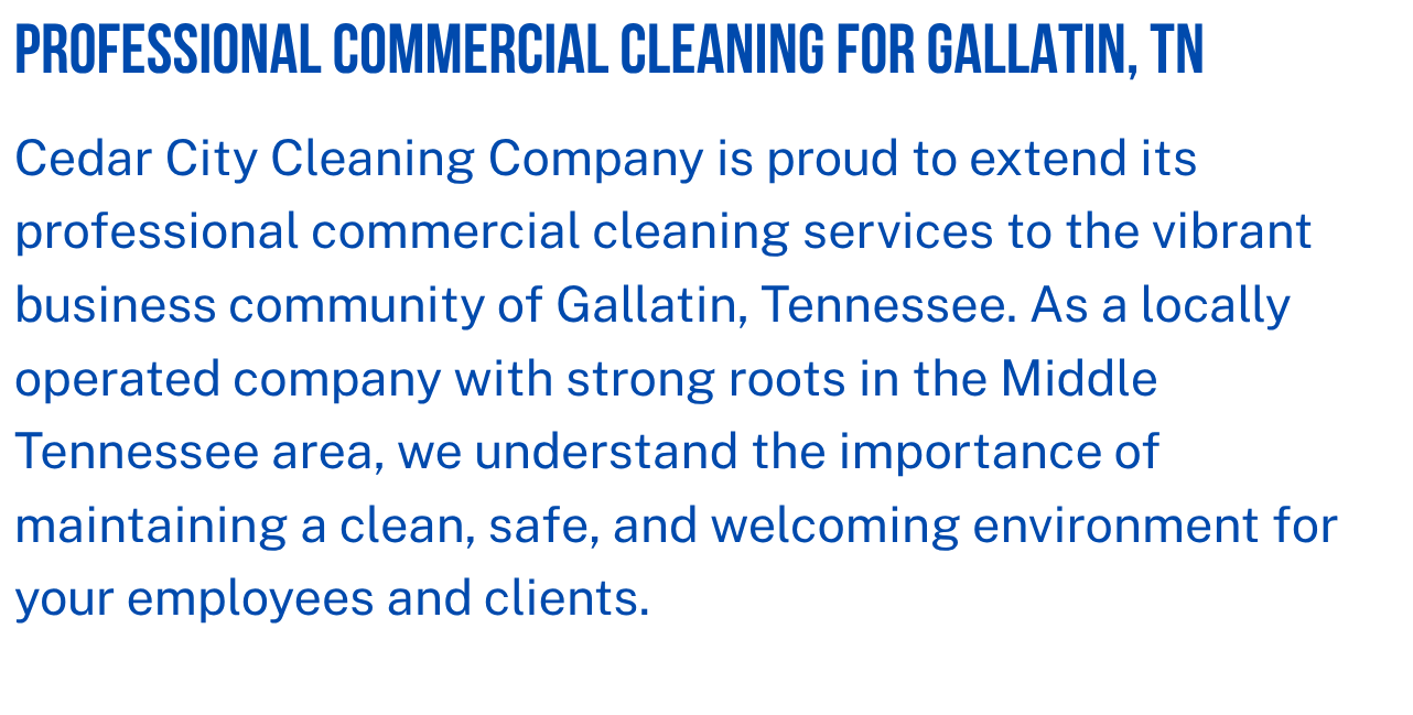 Text announcing professional commercial cleaning services for Gallatin, Tennessee by Cedar City Cleaning Company.