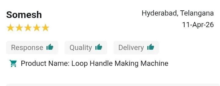 Review for a product named 'Loop Handle Making Machine' from Hyderabad, Telangana, dated April 11, 2026, with a five-star rating and positive responses indicating good quality and delivery.