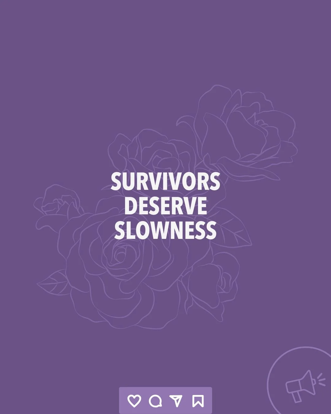 Purple background with line art roses and the text 'Survivors deserve slowness' in bold white font, along with icons for like, comment, share, and bookmark at the bottom.