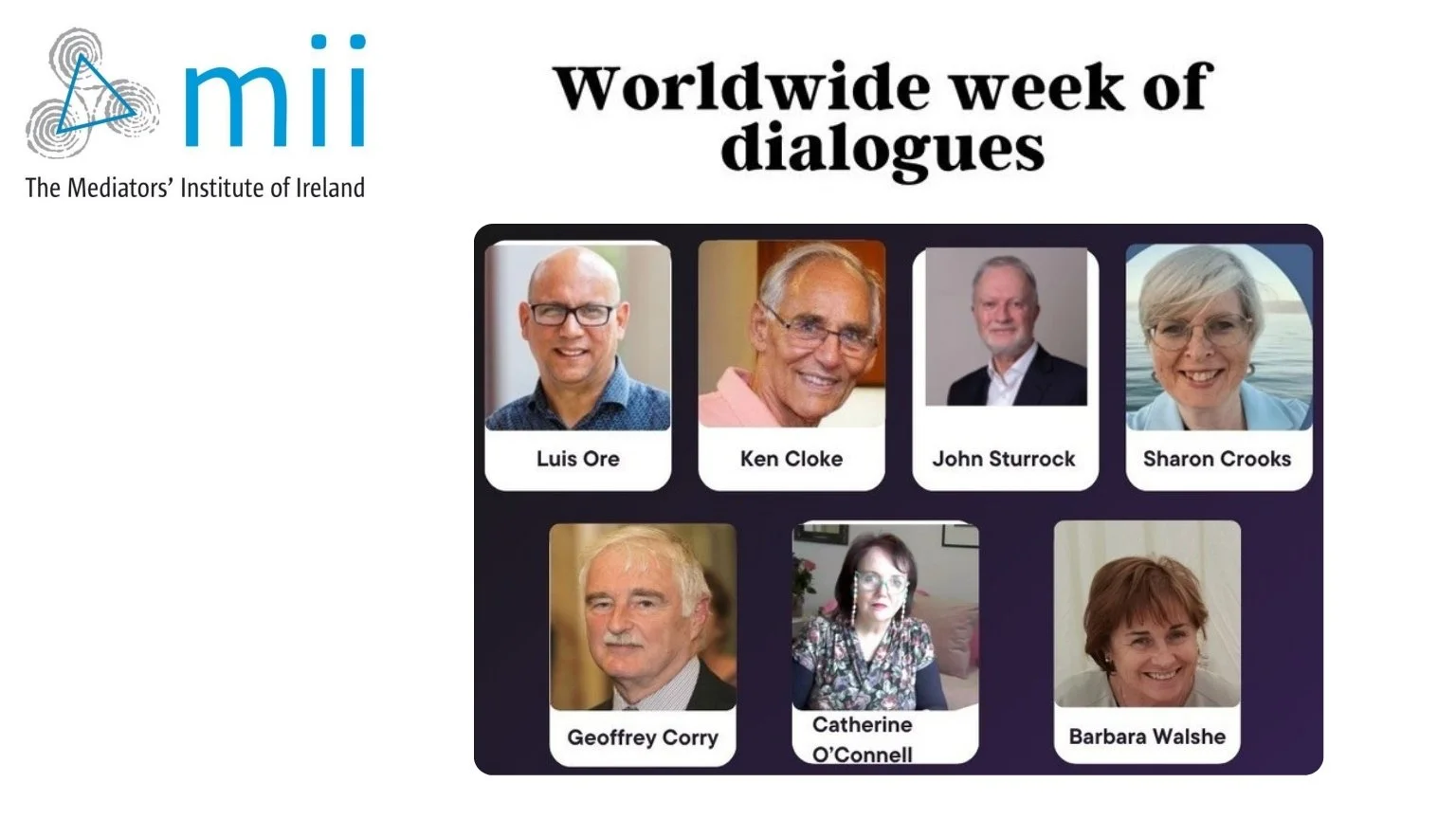 Worldwide Week of Dialogues organized by The Mediators' Institute of Ireland featuring Luis Ore, Ken Cloke, John Sturrock, Sharon Crooks, Geoffrey Corry, Catherine O'Connell, and Barbara Walshe.