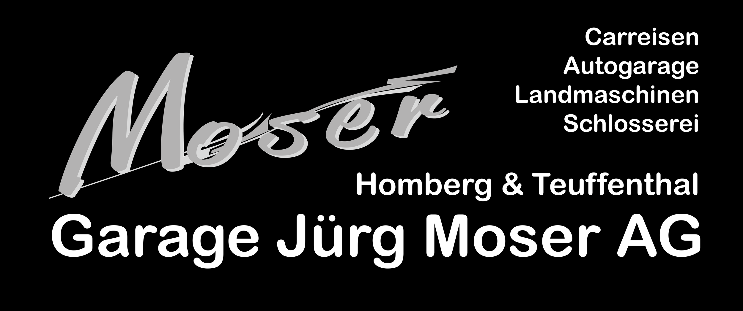 Schwarzes Logo mit grauem stilisiertem Schriftzug 'Moser' und weißen Worten: Carreisen, Autogarage, Landmaschinen, Schlosserei, Homberg & Teufenthal, Garage Jürg Moser AG.