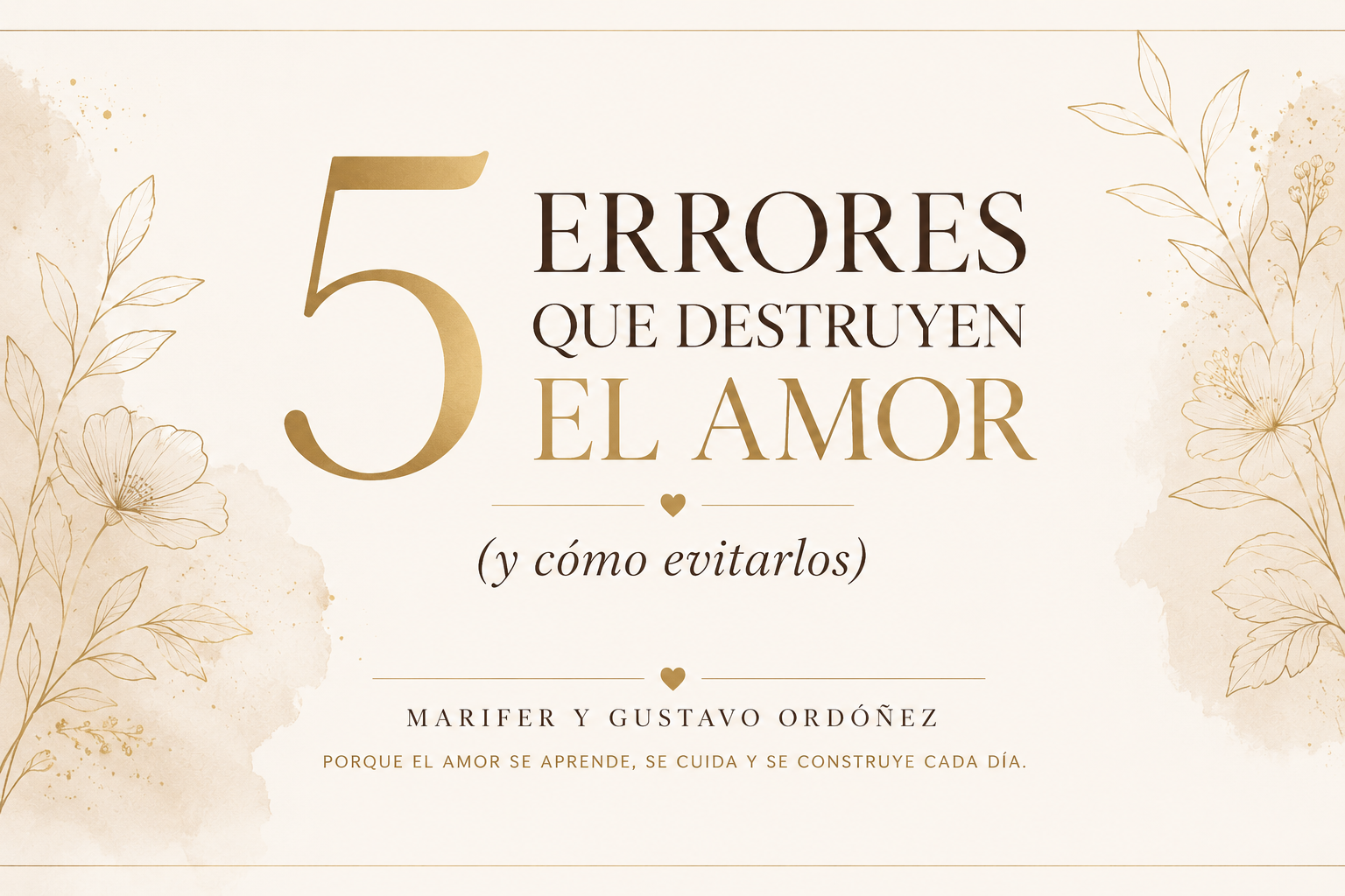 5 errores que destruyen el amor (y cómo evitarlos)