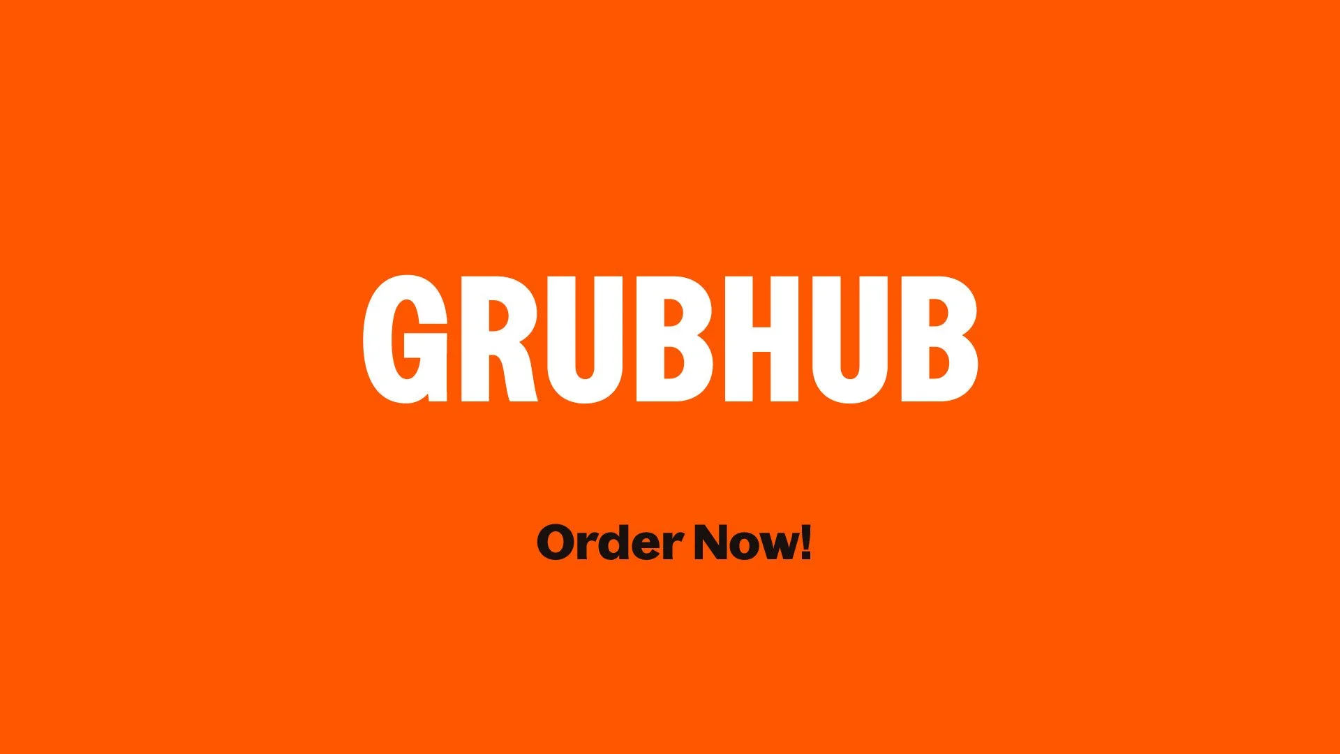 Orange background with the text 'GRUBHUB' in large white letters and 'Order Now!' in smaller black letters underneath.