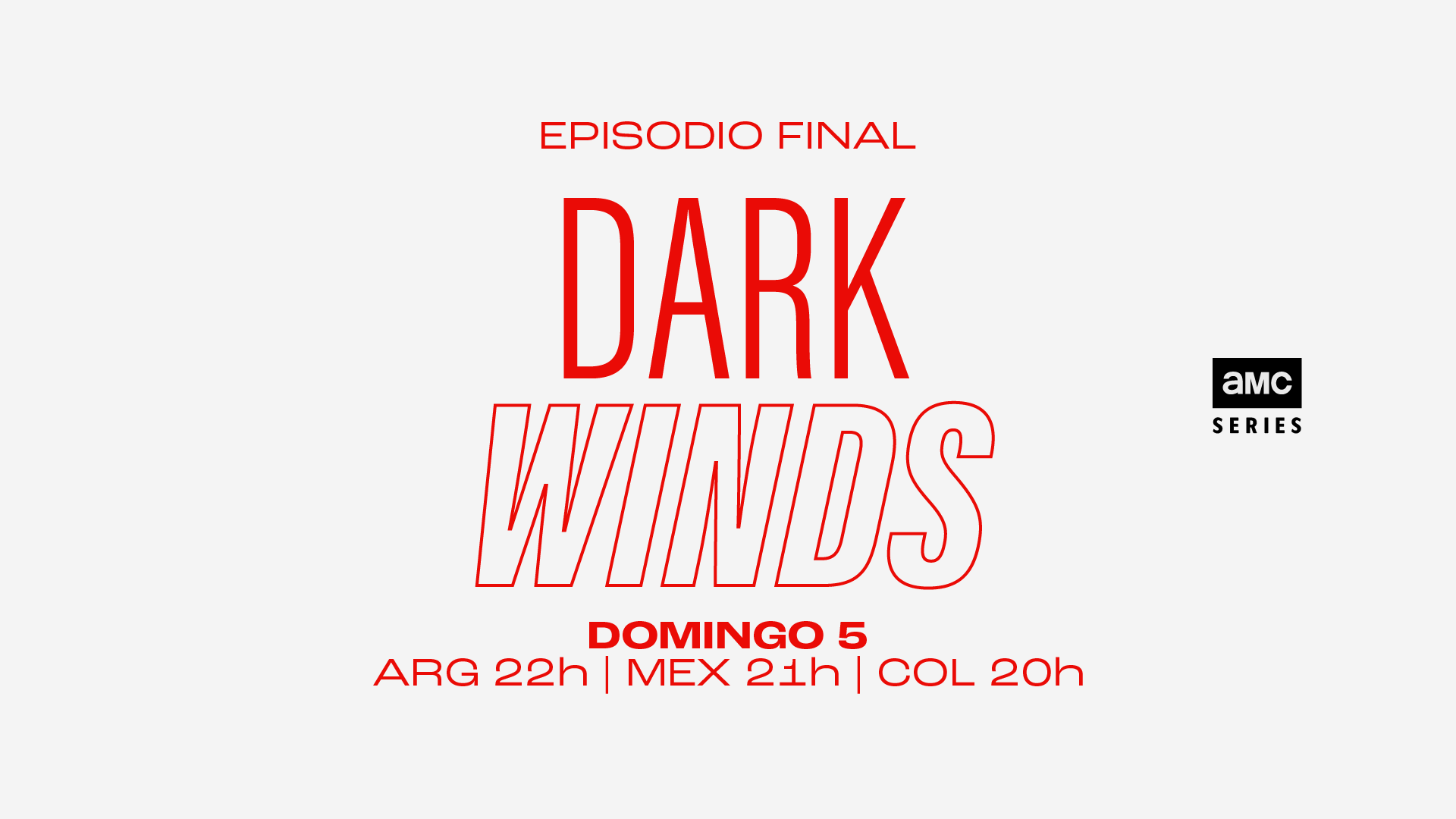 Schedule graphic for AMC Series' final episode of 'Dark Winds' on Sunday the 5th, with times for Argentina, Mexico, and Colombia.
