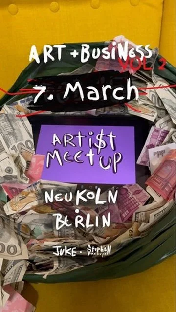 A transparent container filled with rolled and folded U.S. dollar bills placed on a yellow surface. Overlaid text reads: 'ART + BUSINESS, 7 March, ARTIST MEET UP, NEU-KÖLN BERLIN, JUKE + STEPHAN'.