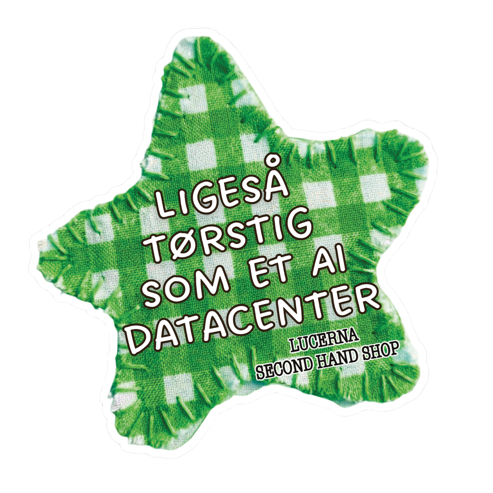 Et klæde med grøn og hvid tern, som siger 'Ligeså tørstig som et AI datacenter'.