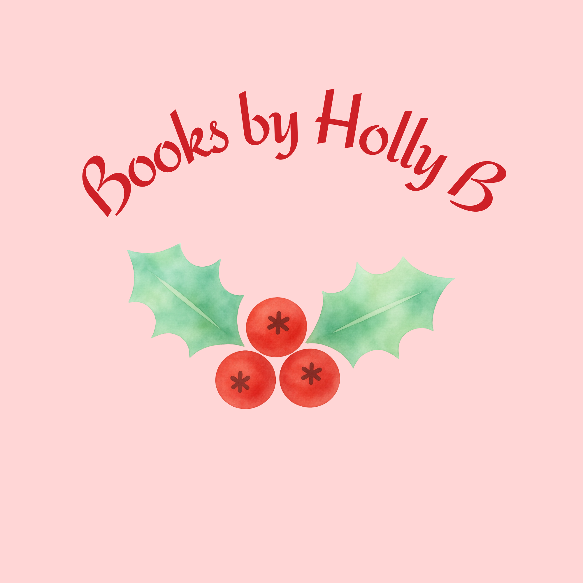 A pink background with red text that reads 'Books by Holly B' and holly holly illustrations with red berries and green holly leaves.