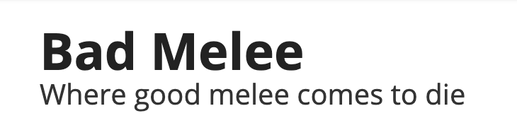 The Bad Melee Archive